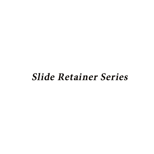 Slide Retainer Series